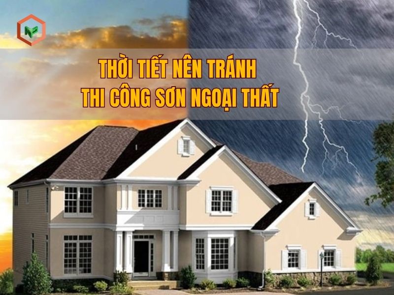 Thời Tiết Nên Tránh Khi Sơn Ngoại Thất Để Có Lớp Sơn Bền Đẹp