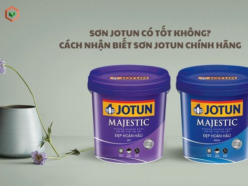 Sơn Jotun Có Tốt Không? Cách Nhận Biết Sơn Jotun Chính Hãng