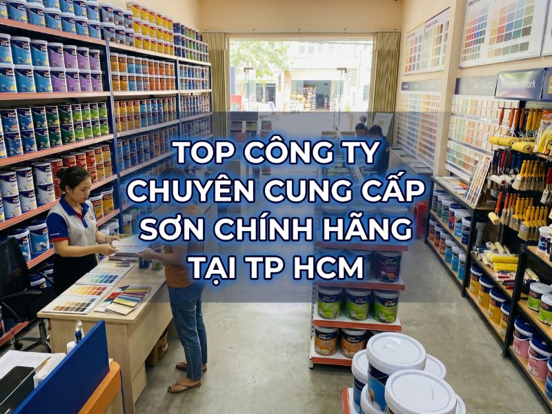 Top 6 Công Ty Chuyên Cung Cấp Sơn Chính Hãng Tại Tp HCM