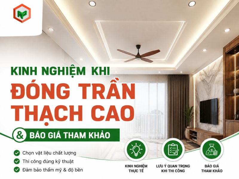Kinh Nghiệm Khi Đóng Trần Thạch Cao & Báo Giá Tham Khảo