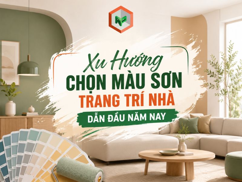 Xu hướng chọn màu sơn trang trí nhà dẫn đầu năm nay