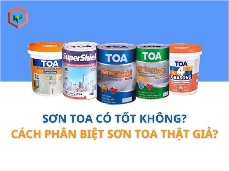 Sơn TOA Có Tốt Không? Cách Phân Biệt Sơn TOA Thật Giả