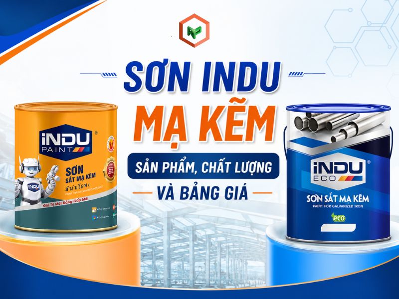 Sơn INDU mạ kẽm: sản phẩm, chất lượng và bảng giá 8 Review đánh giá sơn sắt mạ kẽm của INDU