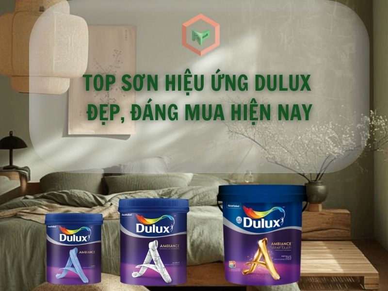Top 7 Dòng Sơn Hiệu Ứng Dulux Chất Lượng, Đáng Mua