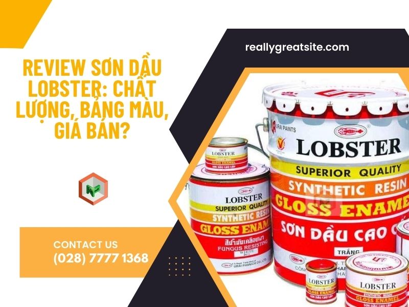 Review Sơn Dầu Lobster: Chất lượng, Bảng màu, Giá Bán?