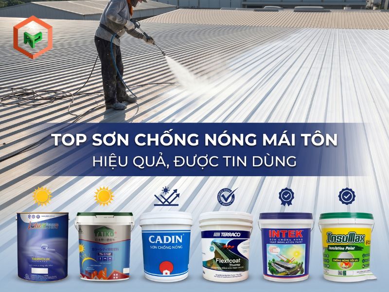 Top 10 Sơn Chống Nóng Mái Tôn Hiệu Quả, Được Tin Dùng