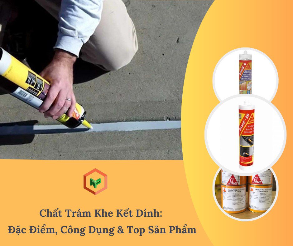 Chất Trám Khe Kết Dính: Đặc Điểm, Công Dụng & Top Sản Phẩm 14 Tìm hiểu về sản phẩm trám khe kết dính