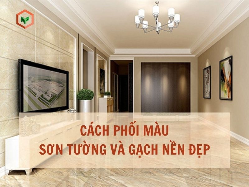 Cách phối màu sơn tường và gạch nền đẹp