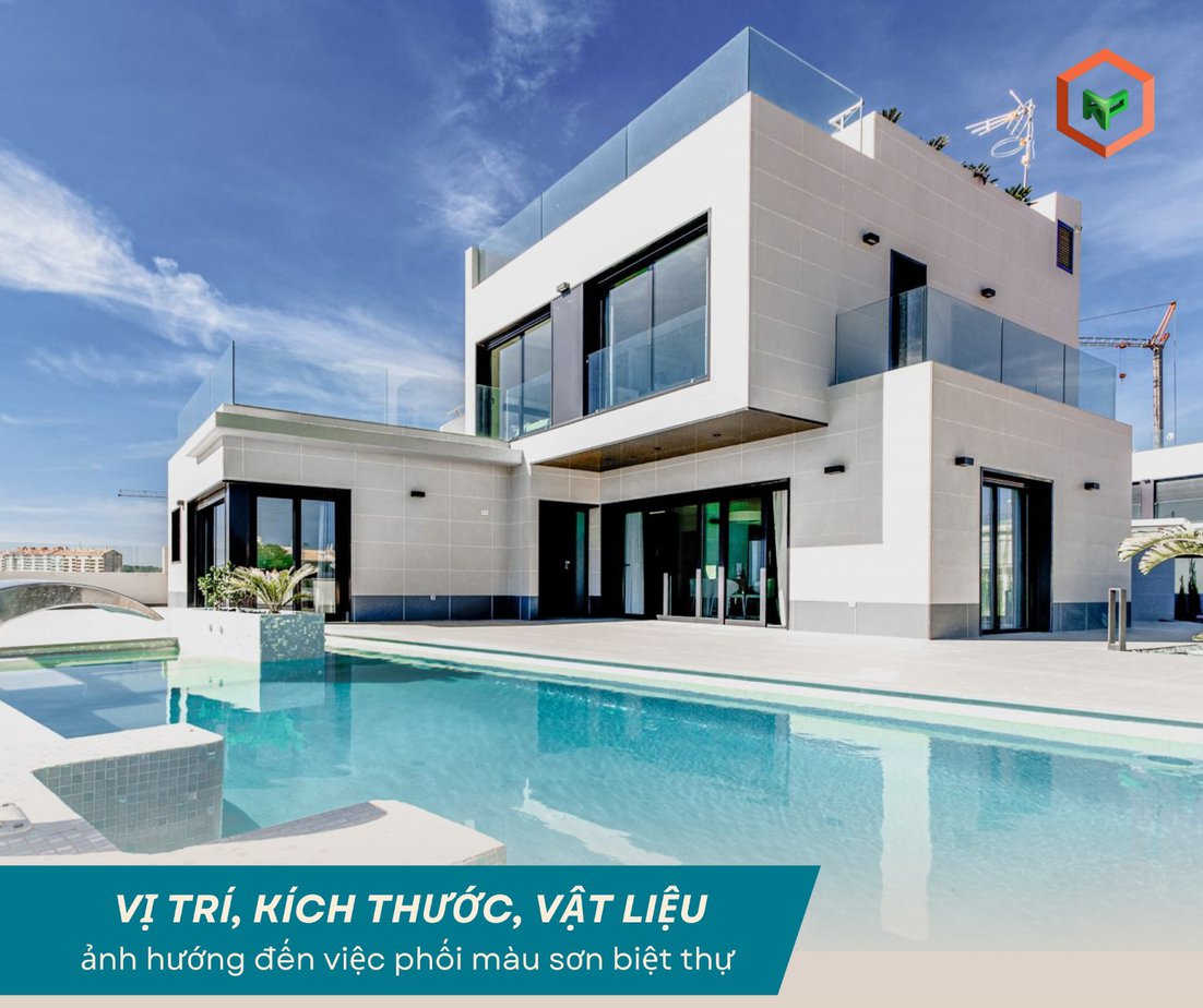Phối Màu Sơn Cho Biệt Thự Như Thế Nào Sang Trọng? 32 Vị trí kích thước vật liệu ảnh hương đến việc chọn màu sắc biệt thự