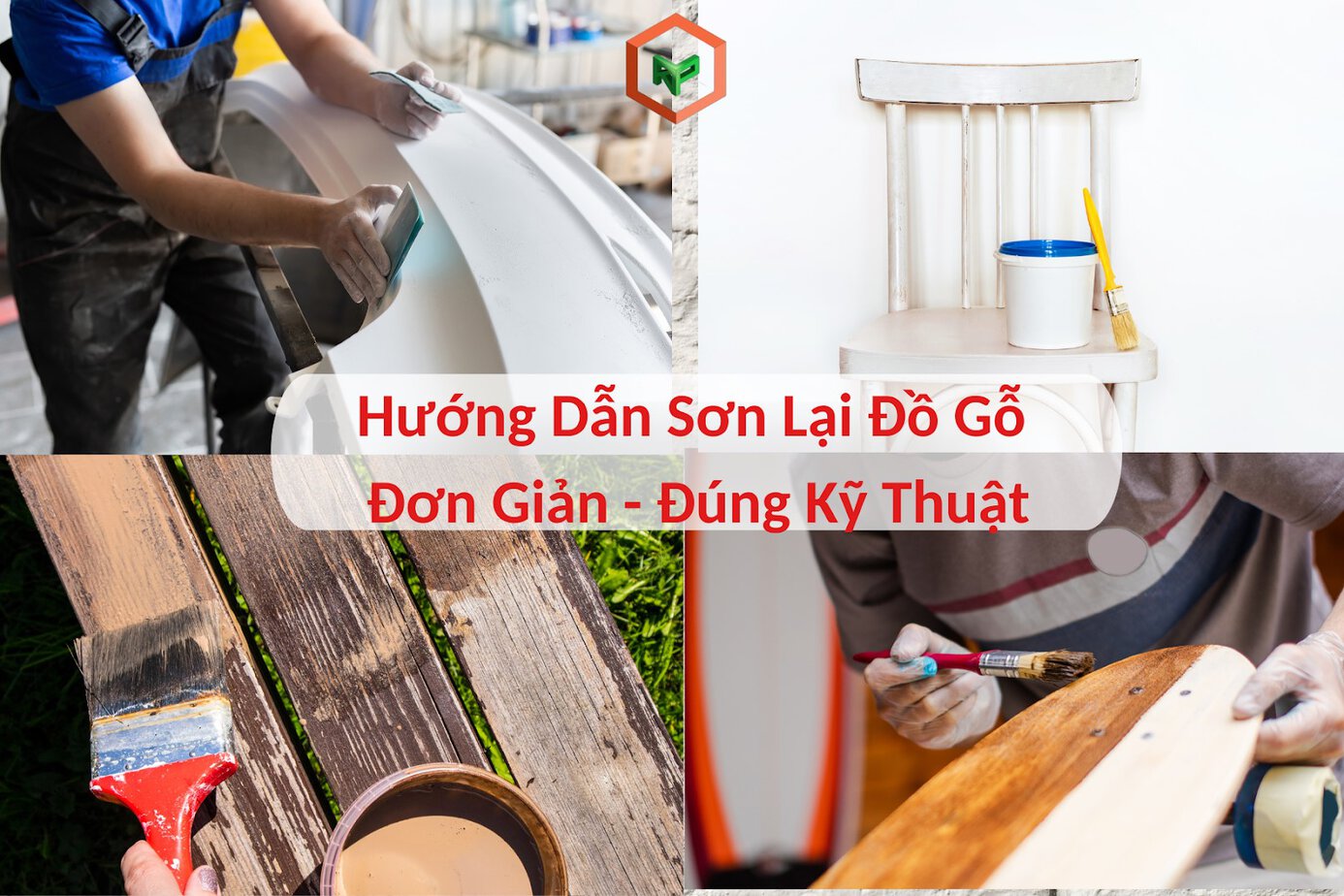 Hướng Dẫn Sơn Lại Đồ Gỗ Đơn Giản, Đúng Kỹ Thuật 11 Hướng dẫn quy trình tự sơn lại đồ gỗ cũ đúng kỹ thuật