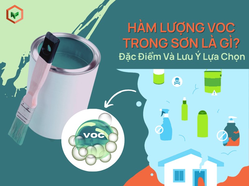 Hàm Lượng VOC Trong Sơn Là Gì? Đặc Điểm Và Lưu Ý Lựa Chọn