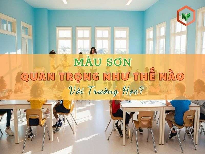 Màu sơn quan trọng thế nào đối với trường học. 