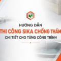 Hướng dẫn thi công Sika chống thấm chuẩn