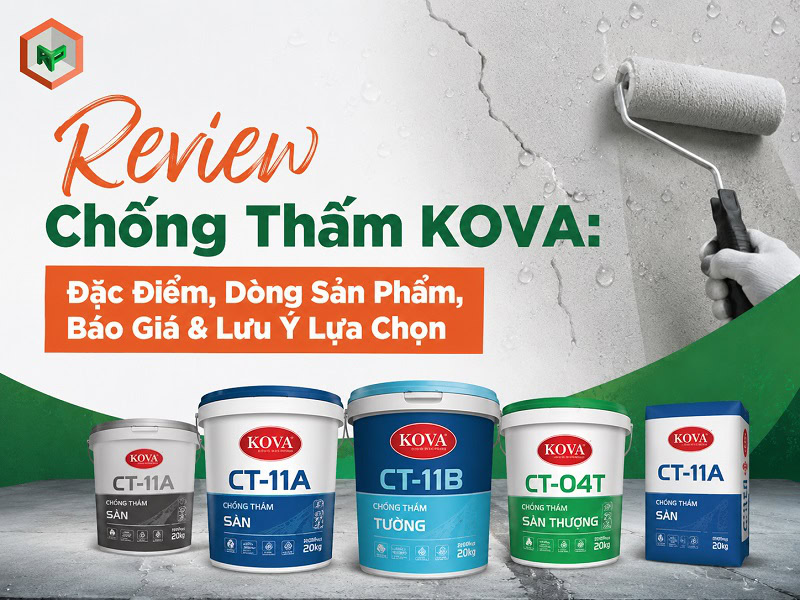 Review Chống Thấm KOVA: Đặc Điểm, Dòng Sản Phẩm, Báo Giá & Lưu Ý Lựa Chọn