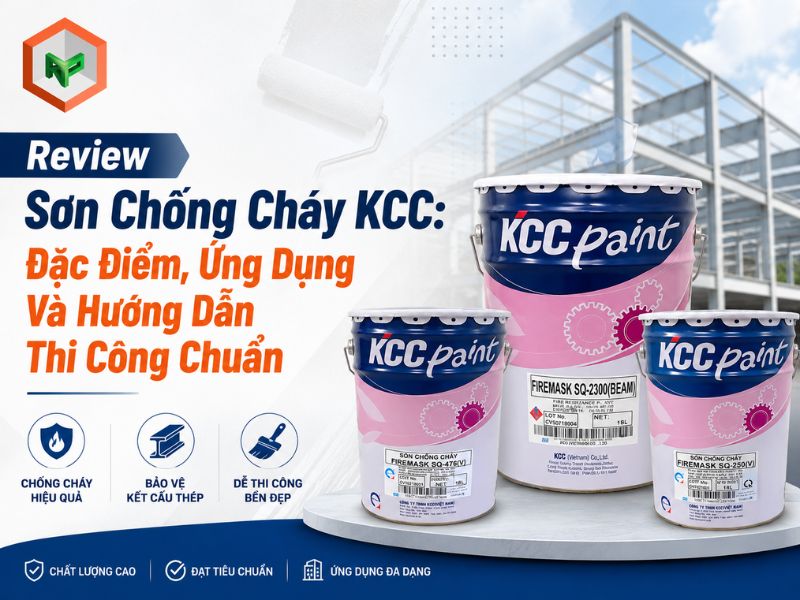 Review Sơn Chống Cháy KCC: Đặc Điểm, Ứng Dụng Và Hướng Dẫn Thi Công Chuẩn