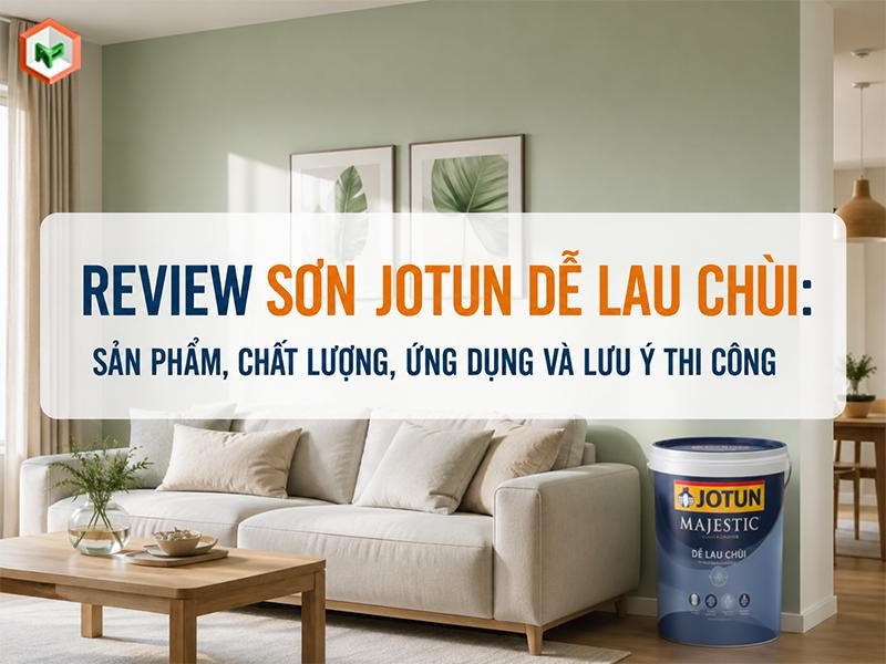 Review Sơn Jotun Dễ Lau Chùi: Sản Phẩm, Chất Lượng, Ứng Dụng Và Lưu Ý Thi Công
