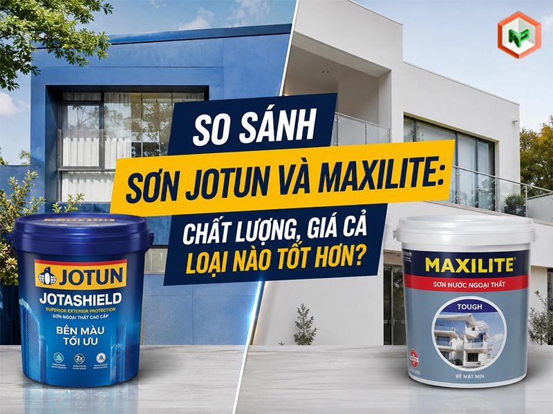 So Sánh Sơn Jotun Và Maxilite: Chất Lượng, Giá Cả Loại Nào Tốt Hơn?
