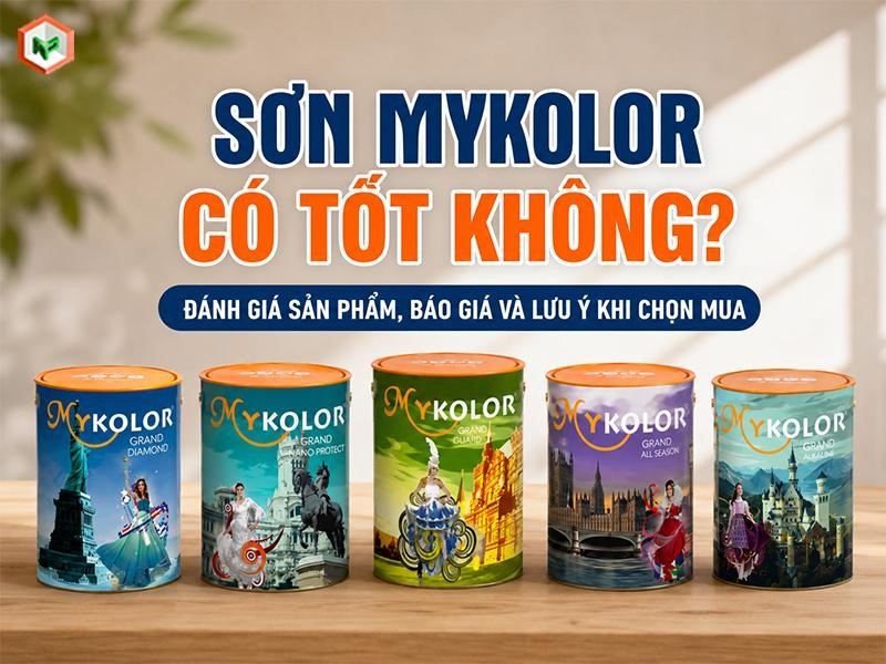Sơn Mykolor Có Tốt Không? Đánh Giá Sản Phẩm, Báo Giá Và Lưu Ý Khi Chọn Mua