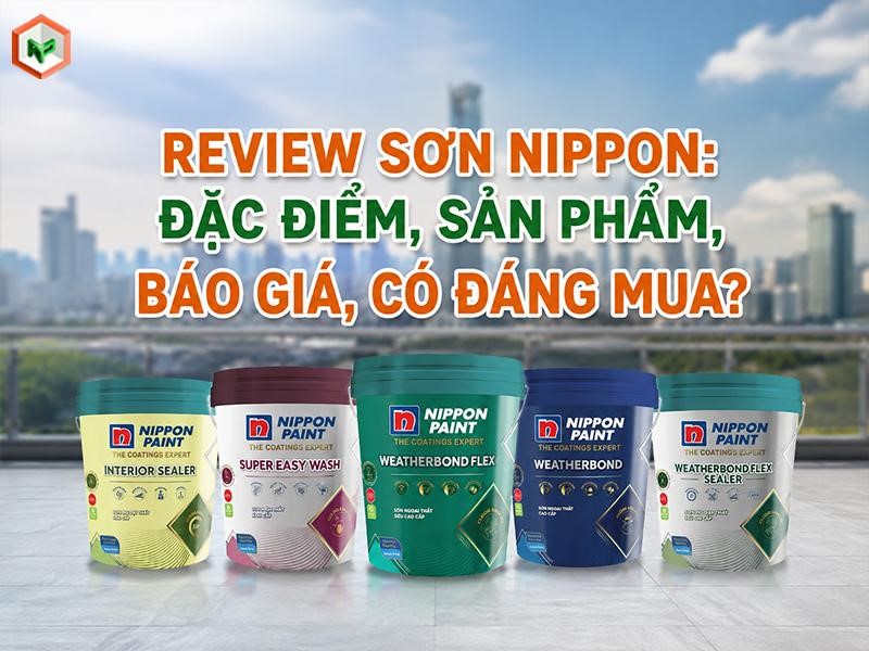 Review Sơn Nippon: Đặc Điểm, Sản Phẩm, Báo Giá, Có Đáng Mua?