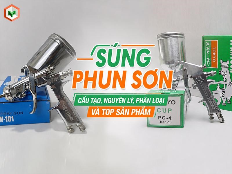 Súng Phun Sơn: Cấu Tạo, Nguyên Lý, Phân Loại Và Top Sản Phẩm