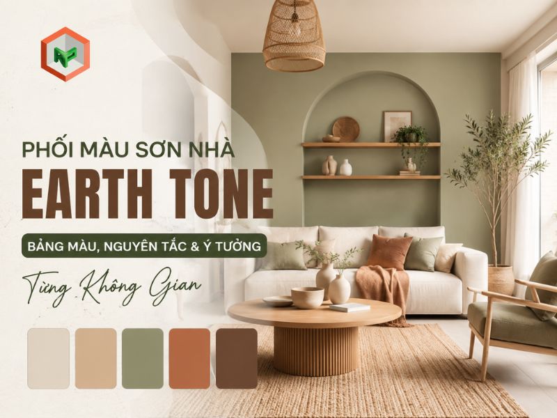 Phối Màu Sơn Nhà Earth Tone: Bảng Màu, Nguyên Tắc & Ý Tưởng Từng Không Gian